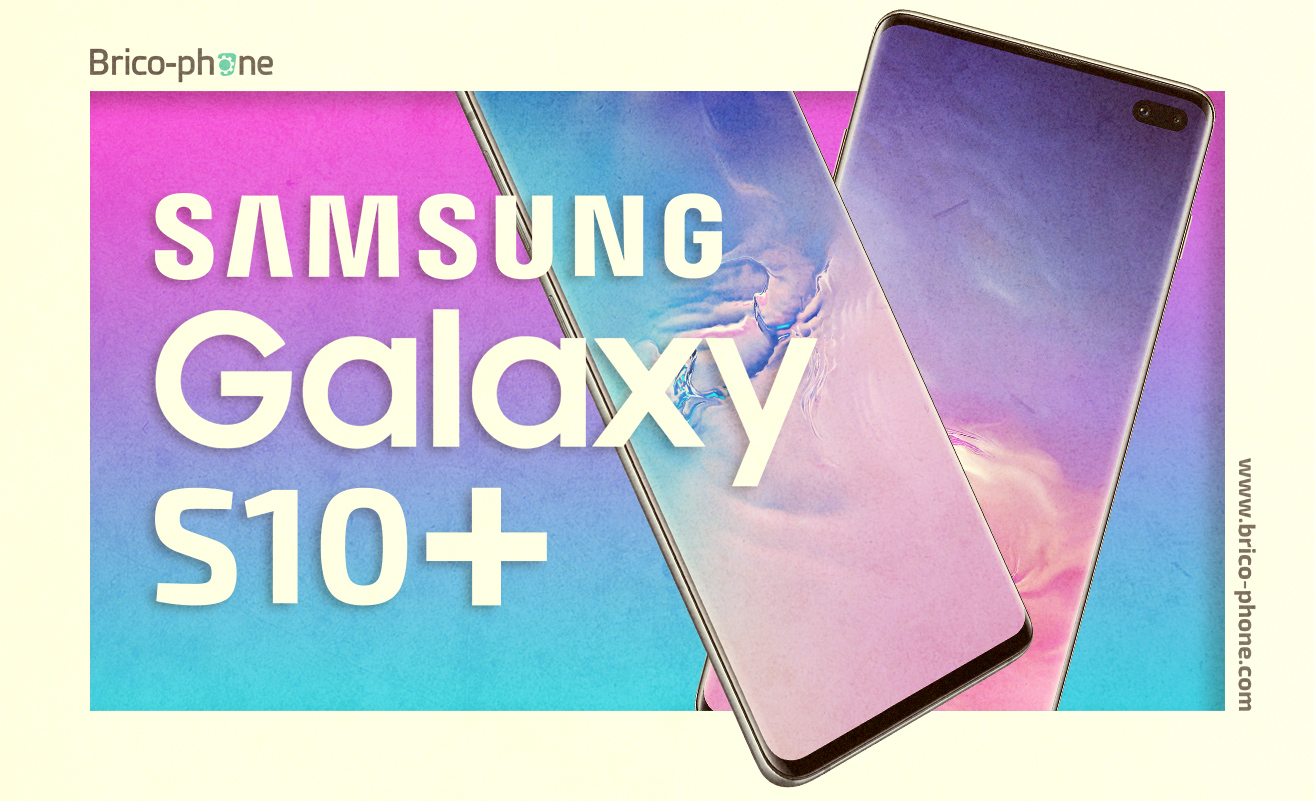 Galaxy S10+, un Samsung premium réussi et performant